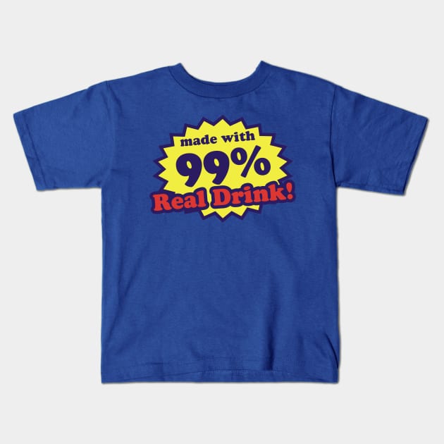 99% Real Drink Kids T-Shirt by Movie Vigilante